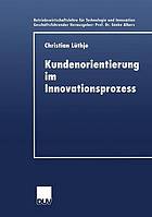 Kundenorientierung im Innovationsprozess eine Untersuchung der Kunden-Hersteller-Interaktion in Konsumgütermärkten