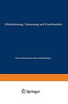 Globalisierung, Vernetzung und Erwerbsarbeit : theoretische Zugänge und empirische Entwicklungen