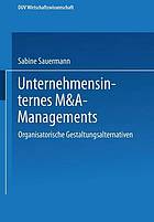 Unternehmensinternes M- & -A-Management : organisatorische Gestaltungsalternativen