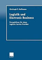 Logistik und electronic Business Perspektiven für einen logistics service provider