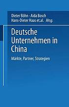 Deutsche Unternehmen in China Märkte, Partner, Strategien
