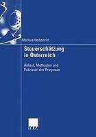 Steuerschätzung in Österreich : Ablauf, Methoden und Präzision der Prognose