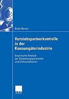 Vertriebspartnerkontrolle in der Konsumgüterindustrie empirische Analyse der Gestaltungsparameter und Einflussfaktoren