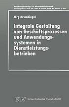 Integrale Gestaltung von Geschäftsprozessen und Anwendungssystemen in Dienstleistungsbetrieben