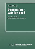 Depression, was ist das? : ein Leitfaden für den psychiatrisch interessierten Hausarzt