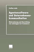 Agentensoftware und Unternehmenskommunikation : Wahrnehmung und Beurteilung von Leistungen im E-Commerce