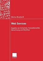 Web Services : Aspekte von Sicherheit, Transaktionalität, Abrechnung und Workflow