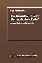 "Der Menschheit Hälfte blieb noch ohne Recht" Frauen und die Französische Revolution