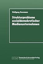 Strukturprobleme sozialdemokratischer Medienunternehmen : eine organisationspolitische Analyse der SPD-Presseunternehmen von den Anfängen bis zur Gegenwart