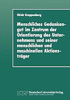 Menschliches Gedankengut im Zentrum der Orientierung des Unternehmens und seiner menschlichen und maschinellen Aktionsträger