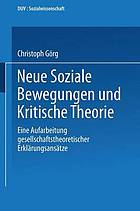 Neue soziale Bewegungen und kritische Theorie : eine Aufarbeitung gesellschaftstheoretischer Erklärungsansätze