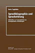 Sprachbiographie und Sprachstörung Fallstudien zur Textproduktion bei hirnorganischen Erkrankungen