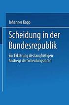 Scheidung in der Bundesrepublik : zur Erklärung des langfristigen Anstiegs der Scheidungsraten