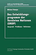 Das Entwicklungsprogramm der Vereinten Nationen (UNDP) : Anspruch, Probleme, Reformen