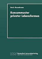 Konsummuster privater Lebensformen : Analysen zum Verhältnis von familiendemographischem Wandel und privater Nachfrage