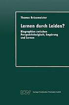 Lernen durch Leiden? Biographien zwischen Perspektivlosigkeit, Empörung und Lernen