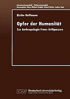 Opfer der Humanität : zur Anthropologie Franz Grillparzers