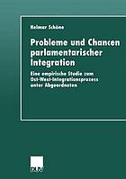 Probleme und Chancen parlamentarischer Integration eine empirische Studie zum Ost-West-Integrationsprozess unter Abgeordneten