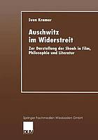 Auschwitz im Widerstreit : zur Darstellung der Shoah in Film, Philosophie und Literatur