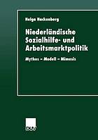 Niederländische Sozialhilfe- und Arbeitsmarktpolitik : Mythos - Modell - Mimesis