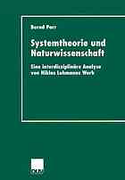 Systemtheorie und Naturwissenschaft : eine interdisziplinäre Analyse von Niklas Luhmanns Werk