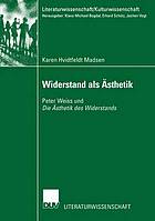 Widerstand als Ästhetik : Peter Weiss und "Die Ästhetik des Widerstands