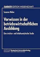 Vorwissen in der betriebswirtschaftlichen Ausbildung : eine struktur- und inhaltsanalytische Studie