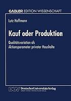 Kauf oder Produktion : Qualitätsvariation als Aktionsparameter privater Haushalte