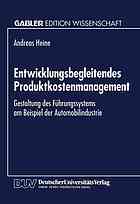 Entwicklungsbegleitendes Produktkostenmanagement Gestaltung des Führungssystems am Beispiel der Automobilindustrie