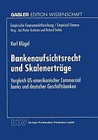 Bankenaufsichtsrecht und Skalenerträge Vergleich US-amerikanischer commercial banks und deutscher Geschäftsbanken