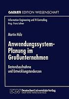 Anwendungssystem-Planung in Grossunternehmen : Bestandsaufnahme und Entwicklungstendenzen