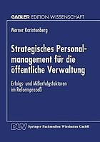 Strategisches Personalmanagement für die öffentliche Verwaltung : Erfolgs- und Mißerfolgsfaktoren im Reformprozeß