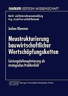 Neustrukturierung bauwirtschaftlicher Wertschöpfungsketten : Leistungstiefenoptimierung als strategisches Problemfeld