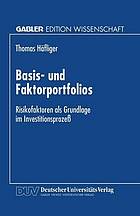 Basis- und Faktorportfolios Risikofaktoren als Grundlage im Investitionsprozeß