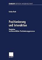 Positionierung und Interaktion Simulation wettbewerblicher Positionierungsprozesse