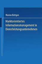 Marktorientiertes Informationsmanagement in Dienstleistungsunternehmen