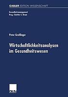 Wirtschaftlichkeitsanalysen im Gesundheitswesen Analyse und beispielhafte Anwendung der Data-envelopment-Analysis