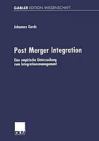 Post-Merger-Integration eine empirische Untersuchung zum Integrationsmanagement