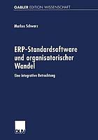 ERP-Standardsoftware und organisatorischer Wandel eine integrative Betrachtung