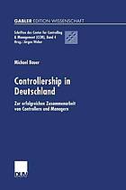 Controllership in Deutschland : zur erfolgreichen Zusammenarbeit von Controllern und Managern