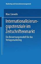 Internationalisierungspotenziale im Zeitschriftenmarkt ein Bewertungsmodell für das Verlagsmarketing