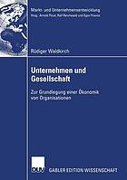 Unternehmen und Gesellschaft : zur Grundlegung einer Ökonomik von Organisationen