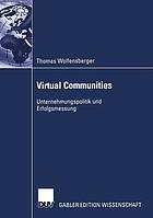 Virtual communities : Unternehmungspolitik und Erfolgsmessung