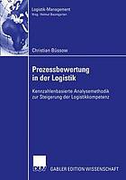 Prozessbewertung in der Logistik : kennzahlenbasierte Analysemethodik zur Steigerung der Logistikkompetenz