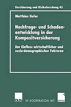 Nachfrage- und Schadenentwicklung in der Kompositversicherung : der Einfluss wirtschaftlicher und sozio-demographischer Faktoren