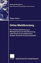 Online-Marktforschung : eine Positionsbestimmung im Methodenkanon der Marktforschung unter Einsatz eines webbasierten Analytic Hierarchy Process (webAHP)