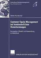 Customer Equity Management in kontinuierlichen Dienstleistungen : Konzeption, Modell und Anwendung im Mobilfunk