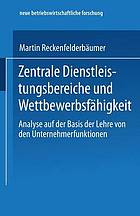 Zentrale Dienstleistungsbereiche und Wettbewerbsfähigkeit : Analyse auf der Basis der Lehre von den Unternehmerfunktionen