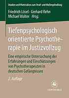 Tiefenpsychologisch orientierte Psychotherapie im Justizvollzug: Eine empirische Untersuchung der Erfahrungen und Einschätzungen von Psychotherapeuten in deutschen Gefängnissen.