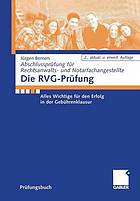 Die RVG-Prüfung : alles Wichtige für den Erfolg in der Gebührenklausur